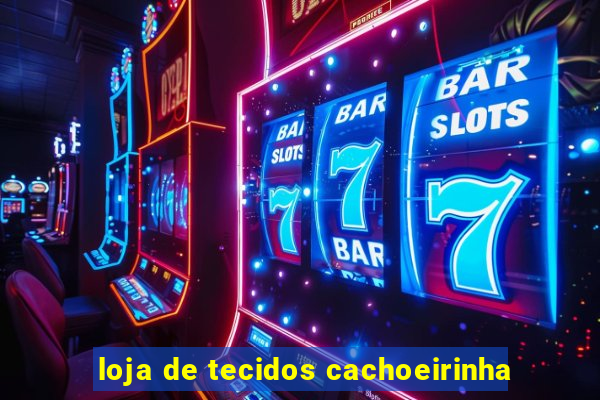 loja de tecidos cachoeirinha